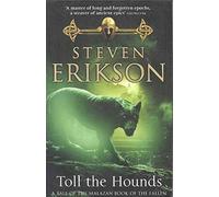 Toll The Hounds : The Malazan Book of the Fallen 8