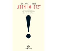Tolle Leben Im Jetzt: Lehren, Übungen und Meditationen aus 'The Power of Now'