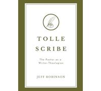 Tolle Scribe: The Pastor as a Writer-Theologian
