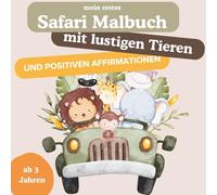 Tolles Safari Malbuch mit niedlichen Tieren und positiven Affirmationen, für Kinder ab 3 Jahren. Mit kurzen, positiven Aussagen, zur Förderung des ... stärkende Bilder zum Ausmalen und aufhängen