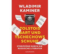 Tolstois Bart und Tschechows Schuhe: Streifzüge durch die russische Literatur