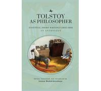 Tolstoy as Philosopher. Essential Short Writings : An Anthology
