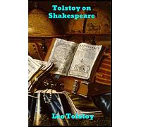 Tolstoy on Shakespeare: A Critical Essay on Shakespeare