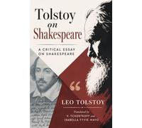 TOLSTOY ON SHAKESPEARE: A CRITICAL ESSAY ON SHAKESPEARE