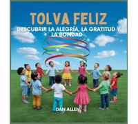 Tolva Feliz: Descubrir La Alegría, La Gratitud Y La Bondad: 6 (Serie Mindful Me)