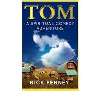 Tom: A Spiritual Comedy Adventure