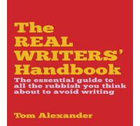 Tom Alexander The Real Writers' Handbook Paperback Tom Alexander Multicolor