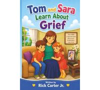 Tom and Sara Learn About Grief (Tom and Sara Learn About Life's Challenges)