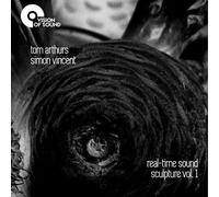 Tom Arthurs / Simon Vincent - Tom Arthurs/Simon Vincent: Real-Time Sound Sculpture