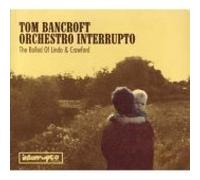 Tom Bancroft - The Ballad Of Linda & Crawford