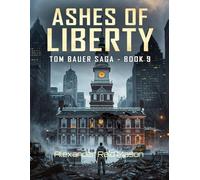 Tom Bauer Chronicles: Ashes of Liberty