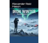 Tom Bauer Chronicles: Iron Winter