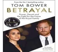Tom Bower Betrayal : Power, Deceit & the Fight for the Future of the Royal Tom Bower Multicolor