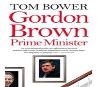 Tom Bower Gordon Brown: Prime Minister N/A Book Tom Bower Multicolor