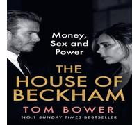 Tom Bower HOUSE OF BECKHAM PB : Money, Sex & Power Paperback Book Tom Bower Multicolor
