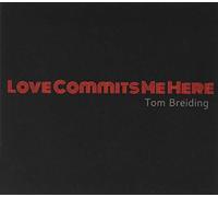 Tom Breiding - Love Commits Me Here