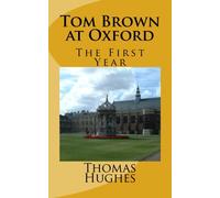 Tom Brown at Oxford: The First Year: Volume 1