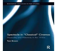 Tom Brown Spectacle in Classical Cinemas: Musicality & Historicity in the Tom Brown Multicolor