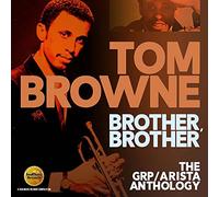 Tom Browne - Brother, Brother: The GRP / Arista Anthology