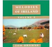 Tom Browne - Melodies of Ireland Vol 5