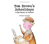 Tom Brown's Schooldays and Tom Brown at Oxford (Wordsworth Classics)