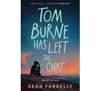Tom Burne Has Left the Chat : 'Touching, beautiful and wholly unique.' Margaret McDonald, Carnegie Award winning author of Glasgow Boys