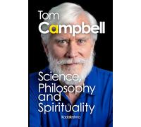 Tom Campbell: Science, Philosophy and Spirituality (Scientists of The Invisible: Engineers of Consciousness)