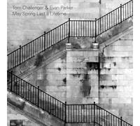 Tom Challenger & Evan Parker - May Spring Last A Lifetime