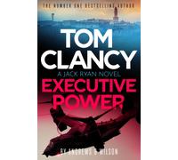 Tom Clancy Executive Power : The unputdownable new Jack Ryan thriller