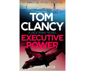 Tom Clancy Executive Power: The unputdownable new Jack Ryan thriller by Brian An