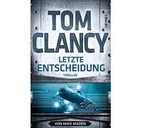 Tom Clancy Mike Maden Reiner Letzte Entscheidung: Thriller (Jack Rya (Paperback)