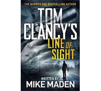 Tom Clancy's Line of Sight : THE INSPIRATION BEHIND THE THRILLING AMAZON PRIME SERIES JACK RYAN