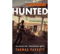 Tom Clancy's The Division: Hunted : An Operation Crossroads Novel