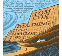 Tom Cox Everything Will Swallow You Hardback Book Tom Cox Multicolor