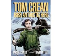 Tom Crean: Irish Antarctic Hero