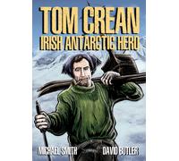 Tom Crean : Irish Antarctic Hero