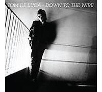 TOM DE LUCA : DOWN TO THE WIRE CDNEW Highly Rated eBay Seller Great Prices