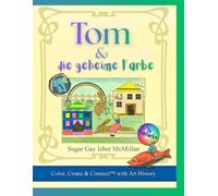 Tom & die geheime Farbe: Ein poetisches Malbuch nach der Kunst von Tom Seidmann-Freud (1924) von Sugar Gay Isber McMillan (Color, Create & Connect with Art History)