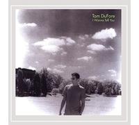 Tom Dufore - I Wanna Tell You