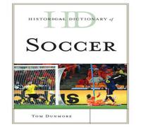 Tom Dunmore Historical Dictionary of Soccer Paperback Book Tom Dunmore Multicolor