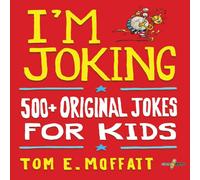 Tom E. Moffatt I'm Joking: 500+ Original Jokes for Kids Paperback Book Tom E. Moffatt Multicolor