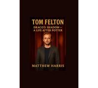 TOM FELTON: DRACO'S SHADOW- A LIFE AFTER POTTER