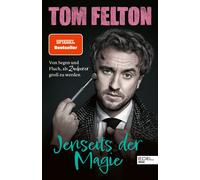 Tom Felton Jenseits der Magie: Von Segen und Fluch, als Zauberer gro (Paperback)