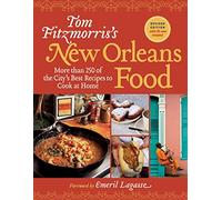 Tom Fitzmorriss New Orleans Food: More Than 250 of the City's Best Recipes to Cook at Home