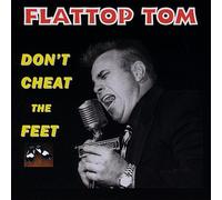 Tom, Flattop - Don't Cheat the Feet