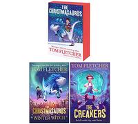 Tom Fletcher Collection 3 Books Set (The Christmasaurus, The Christmasaurus and the Winter Witch, The Creakers)