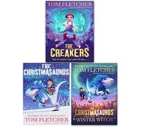 Tom Fletcher Collection 3 Books Set (The Creakers, The Christmasaurus and the Winter Witch [Hardcover], The Christmasaurus)