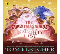 Tom Fletcher The Christmasaurus & the Naughty List Paperback Book Tom Fletcher Multicolor