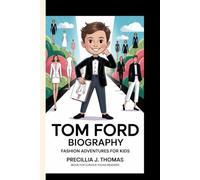 TOM FORD BIOGRAPHY: Fashion Adventures For Kids (Book For Curious Young Readers)