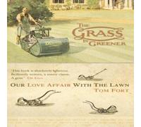 Tom Fort The Grass is Greener: An Anglo-Saxon Passion Paperback Book Tom Fort Multicolor